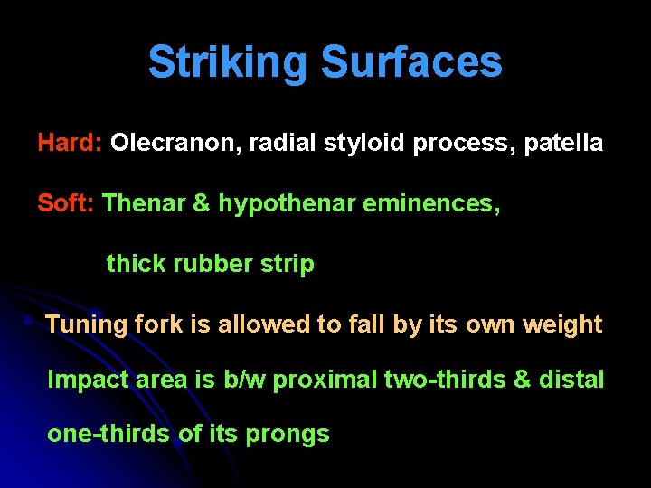 Striking Surfaces Hard: Olecranon, radial styloid process, patella Soft: Thenar & hypothenar eminences, thick Striking Surfaces Hard: Olecranon, radial styloid process, patella Soft: Thenar & hypothenar eminences, thick