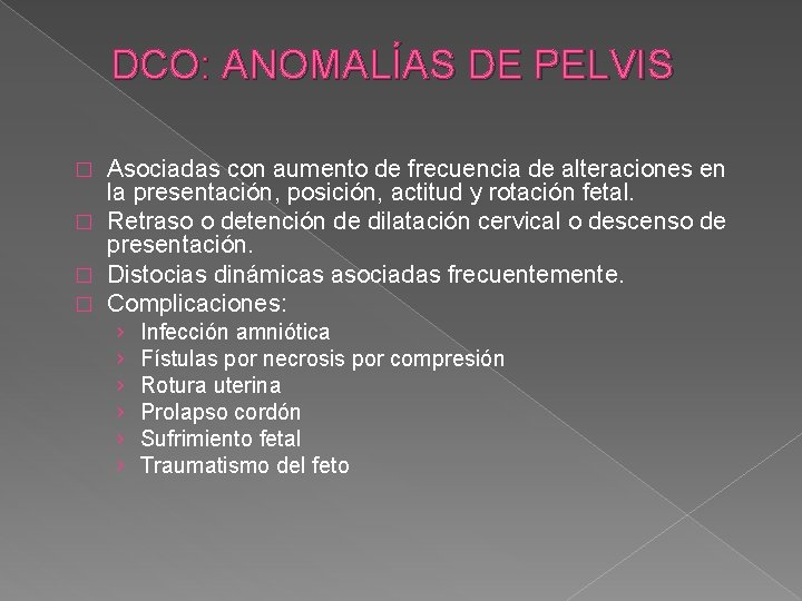 DCO: ANOMALÍAS DE PELVIS Asociadas con aumento de frecuencia de alteraciones en la presentación,