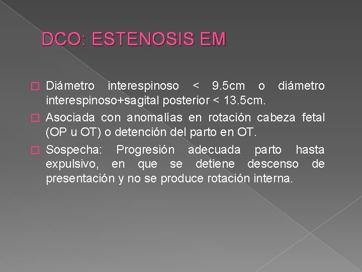 DCO: ESTENOSIS EM Diámetro interespinoso < 9. 5 cm o diámetro interespinoso+sagital posterior <