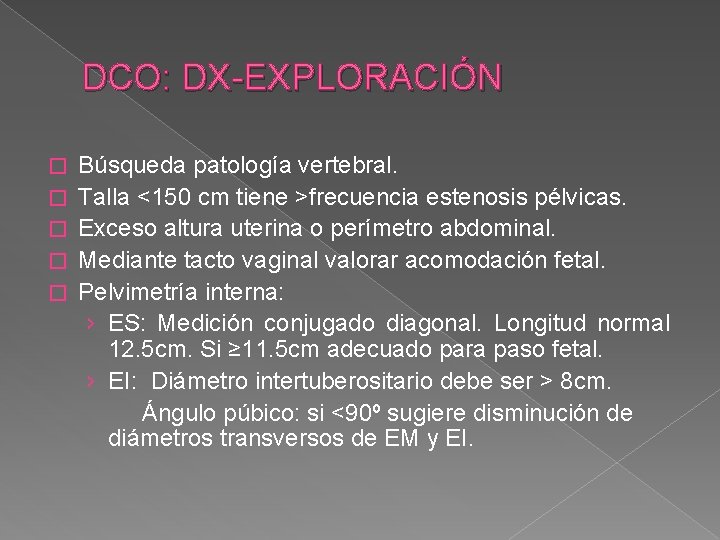 DCO: DX-EXPLORACIÓN � � � Búsqueda patología vertebral. Talla <150 cm tiene >frecuencia estenosis