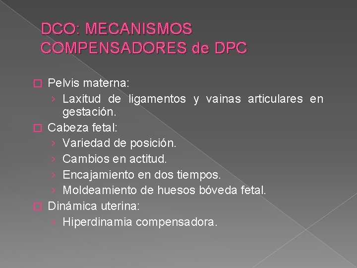 DCO: MECANISMOS COMPENSADORES de DPC Pelvis materna: › Laxitud de ligamentos y vainas articulares