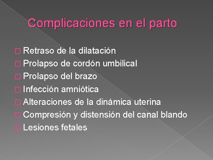 Complicaciones en el parto � Retraso de la dilatación � Prolapso de cordón umbilical