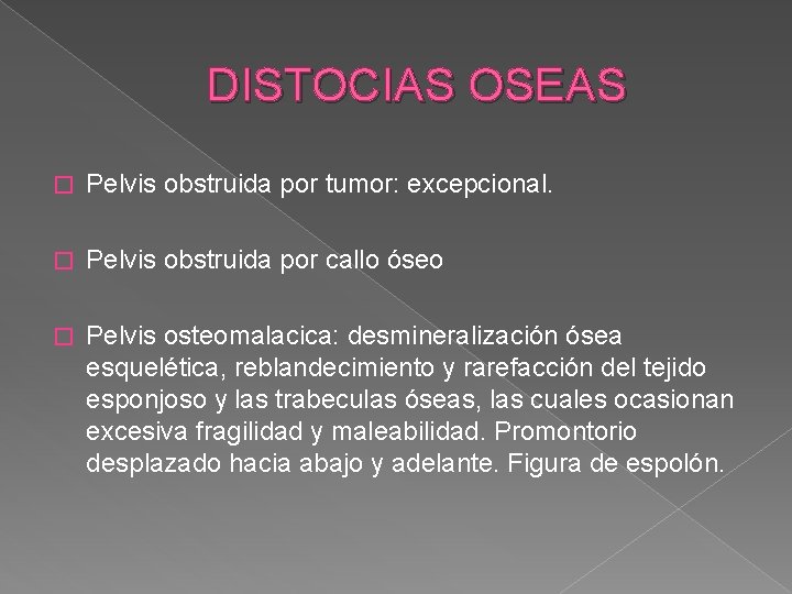 DISTOCIAS OSEAS � Pelvis obstruida por tumor: excepcional. � Pelvis obstruida por callo óseo