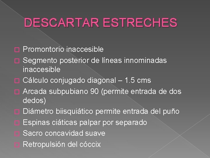 DESCARTAR ESTRECHES � � � � Promontorio inaccesible Segmento posterior de líneas innominadas inaccesible