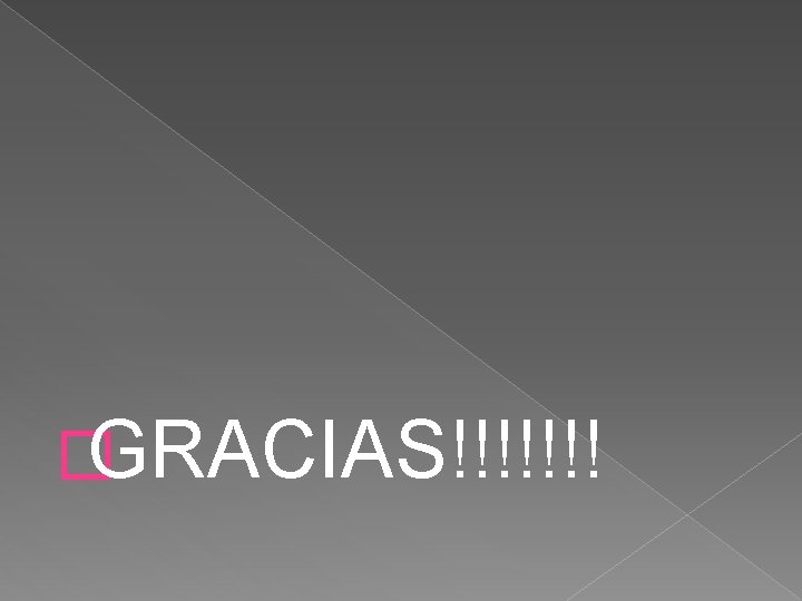 �GRACIAS!!!!!!! 