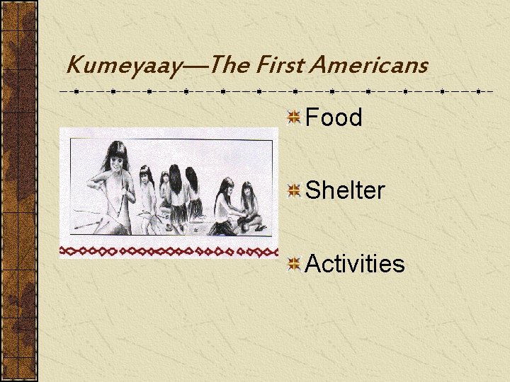 Kumeyaay—The First Americans Food Shelter Activities 