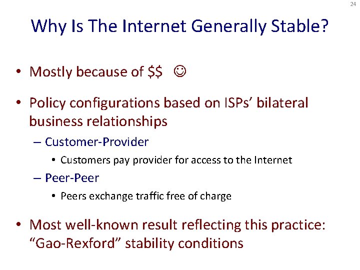 24 Why Is The Internet Generally Stable? • Mostly because of $$ • Policy