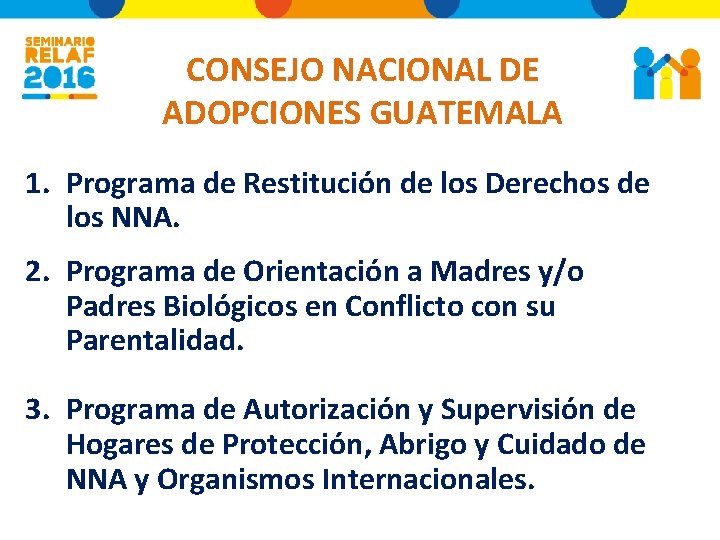 CONSEJO NACIONAL DE ADOPCIONES GUATEMALA 1. Programa de Restitución de los Derechos de los