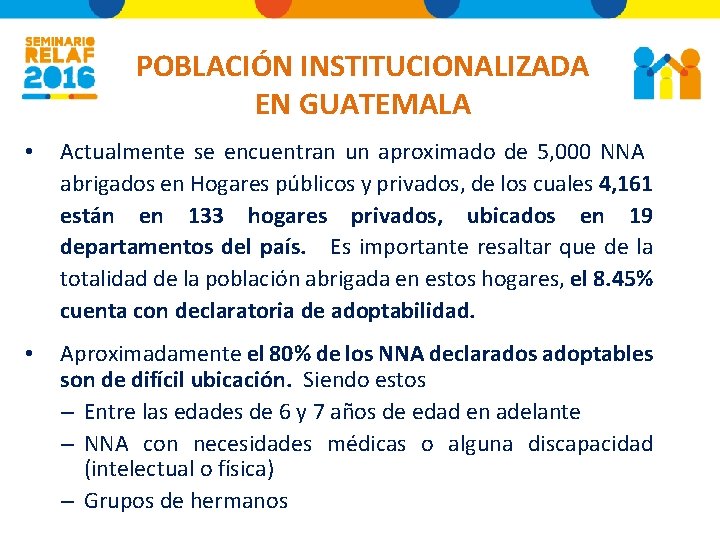 POBLACIÓN INSTITUCIONALIZADA EN GUATEMALA • Actualmente se encuentran un aproximado de 5, 000 NNA