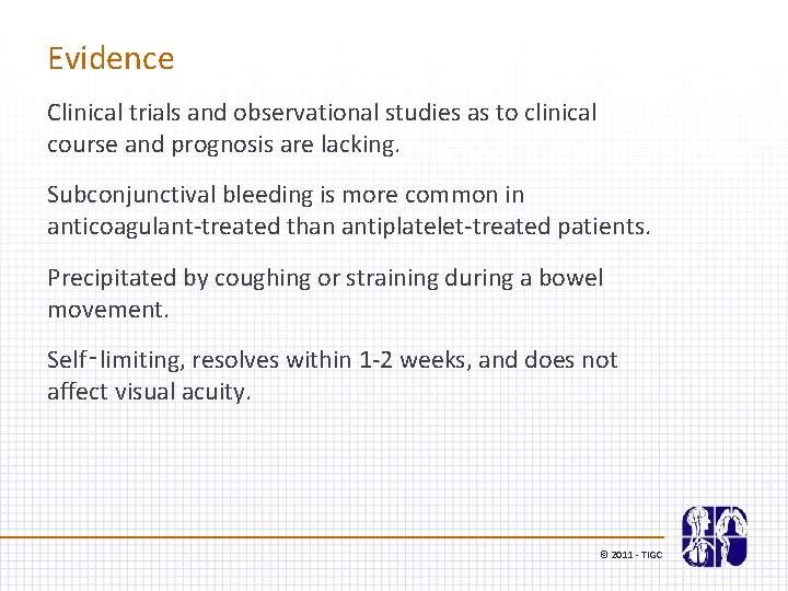 Evidence Clinical trials and observational studies as to clinical course and prognosis are lacking.