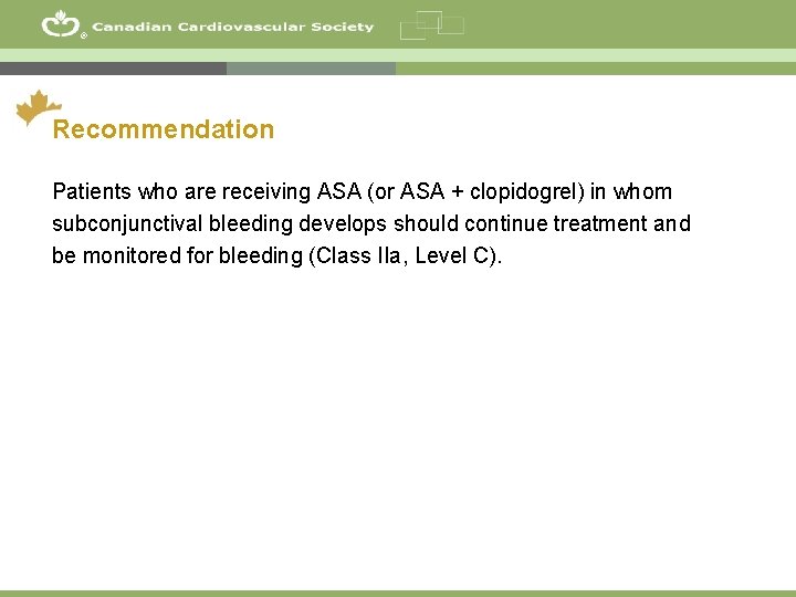® Recommendation Patients who are receiving ASA (or ASA + clopidogrel) in whom subconjunctival