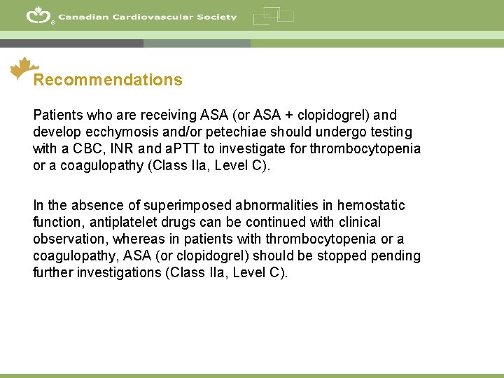 ® Recommendations Patients who are receiving ASA (or ASA + clopidogrel) and develop ecchymosis