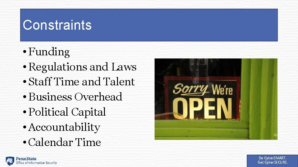 Constraints • Funding • Regulations and Laws • Staff Time and Talent • Business