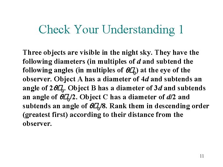 Check Your Understanding 1 Three objects are visible in the night sky. They have