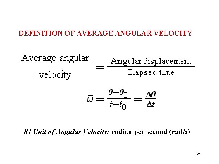 DEFINITION OF AVERAGE ANGULAR VELOCITY SI Unit of Angular Velocity: radian per second (rad/s)