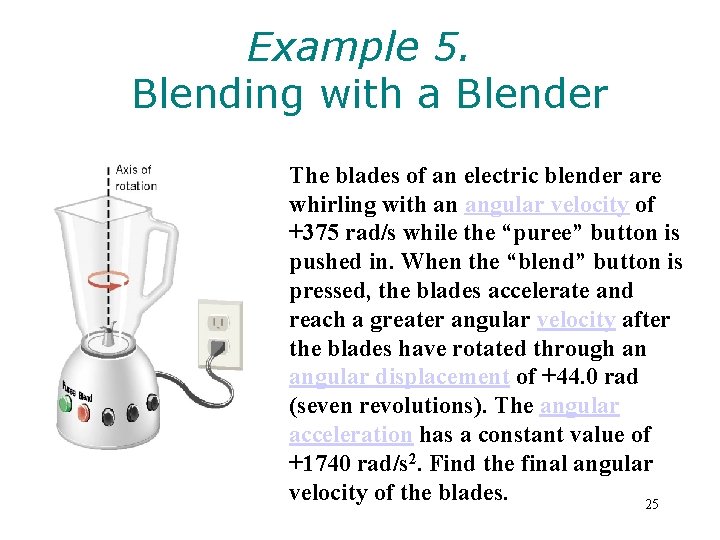 Example 5. Blending with a Blender The blades of an electric blender are whirling