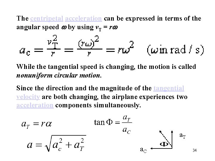 The centripetal acceleration can be expressed in terms of the angular speed by using