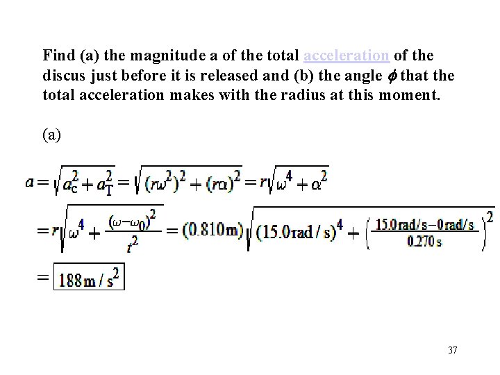 Find (a) the magnitude a of the total acceleration of the discus just before