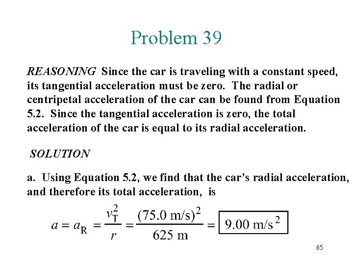 Problem 39 REASONING Since the car is traveling with a constant speed, its tangential
