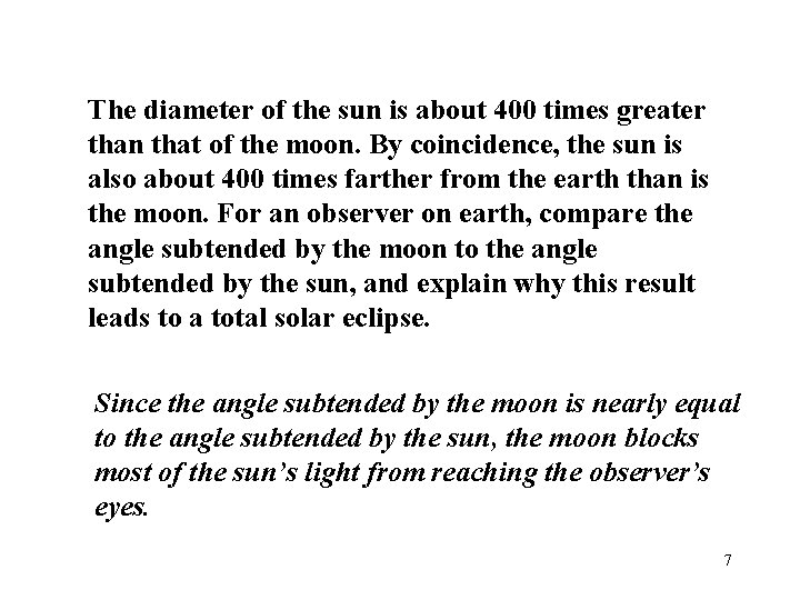 The diameter of the sun is about 400 times greater than that of the