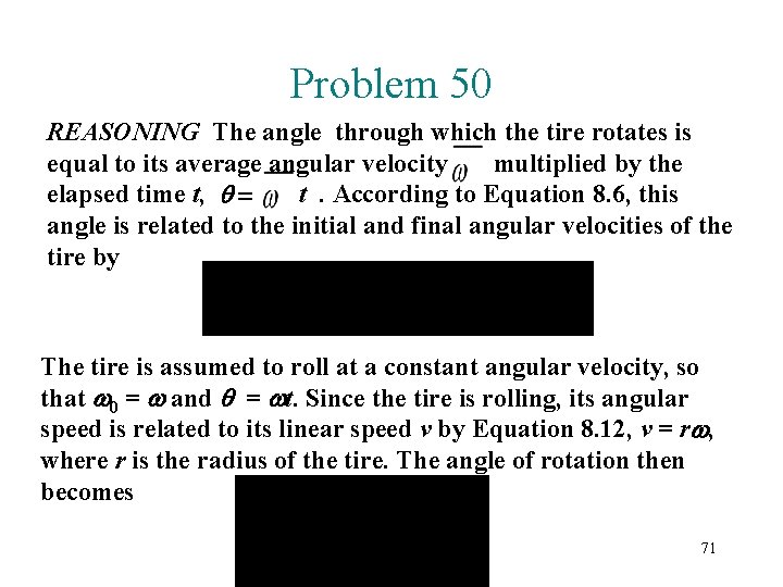 Problem 50 REASONING The angle through which the tire rotates is equal to its