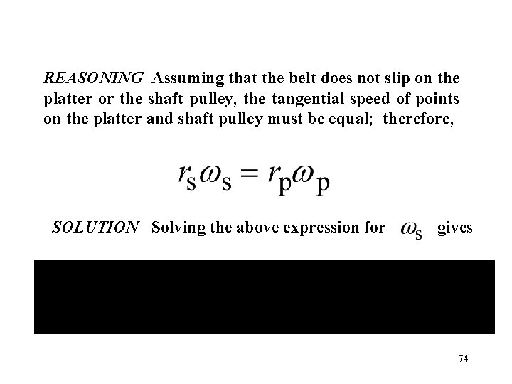 REASONING Assuming that the belt does not slip on the platter or the shaft