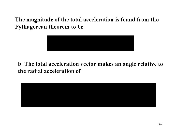 The magnitude of the total acceleration is found from the Pythagorean theorem to be