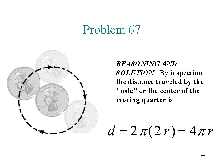 Problem 67 REASONING AND SOLUTION By inspection, the distance traveled by the "axle" or