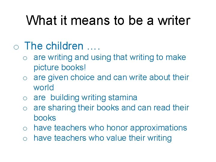 What it means to be a writer o The children …. o are writing