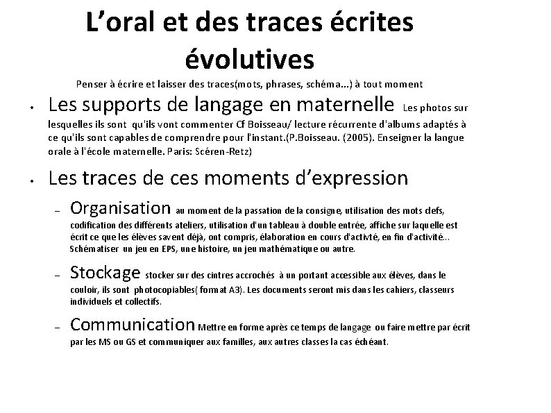 L’oral et des traces écrites évolutives Penser à écrire et laisser des traces(mots, phrases,