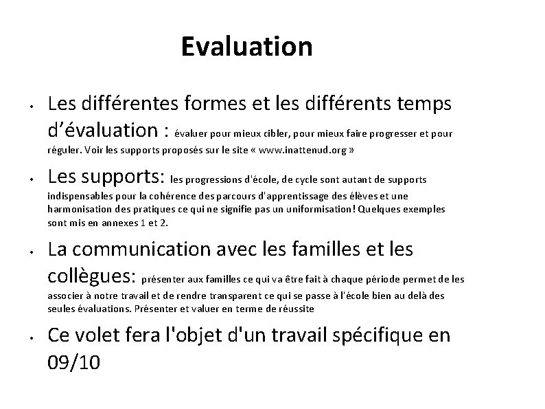 Evaluation • Les différentes formes et les différents temps d’évaluation : évaluer pour mieux