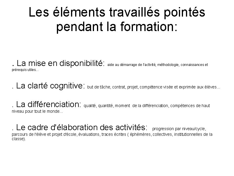 Les éléments travaillés pointés pendant la formation: . La mise en disponibilité: aide au