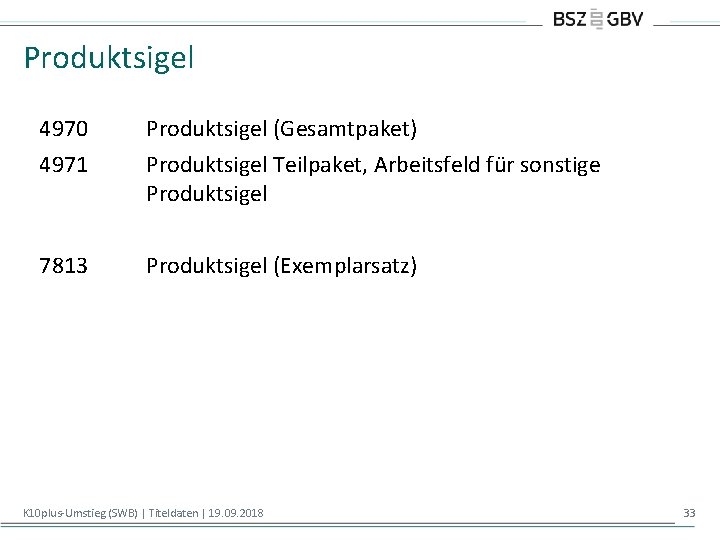 Produktsigel 4970 4971 Produktsigel (Gesamtpaket) Produktsigel Teilpaket, Arbeitsfeld für sonstige Produktsigel 7813 Produktsigel (Exemplarsatz)