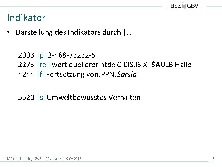Indikator • Darstellung des Indikators durch |…| 2003 |p|3 -468 -73232 -5 2275 |fei|wert