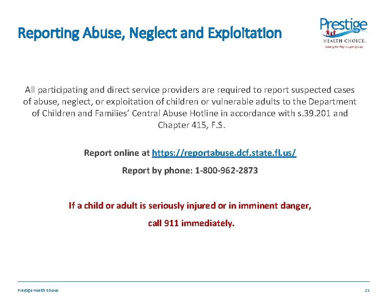 Reporting Abuse, Neglect and Exploitation All participating and direct service providers are required to