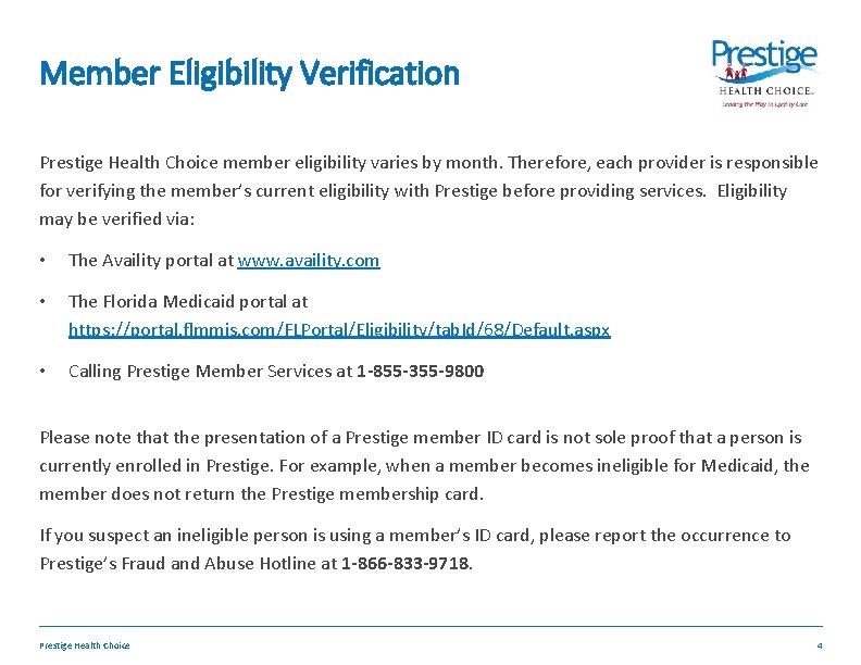 Member Eligibility Verification Prestige Health Choice member eligibility varies by month. Therefore, each provider