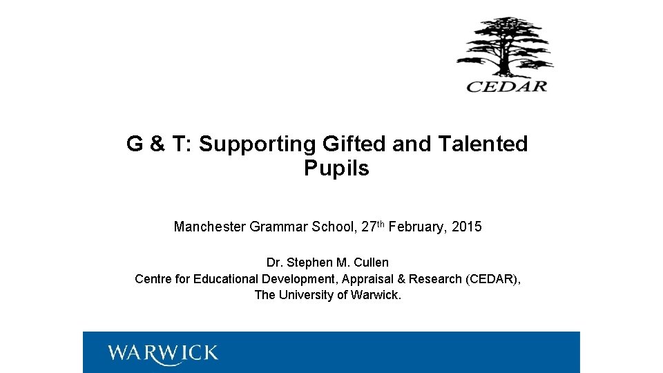 G & T: Supporting Gifted and Talented Pupils Manchester Grammar School, 27 th February,