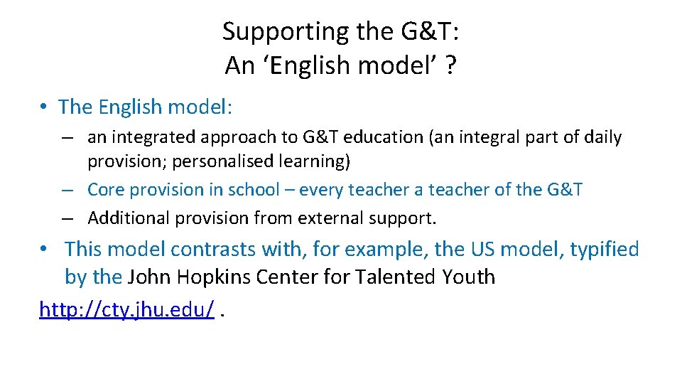 Supporting the G&T: An ‘English model’ ? • The English model: – an integrated