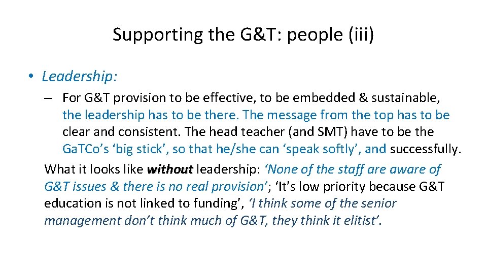 Supporting the G&T: people (iii) • Leadership: – For G&T provision to be effective,