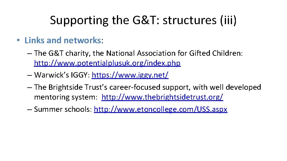 Supporting the G&T: structures (iii) • Links and networks: – The G&T charity, the