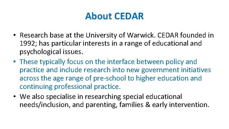 About CEDAR • Research base at the University of Warwick. CEDAR founded in 1992;