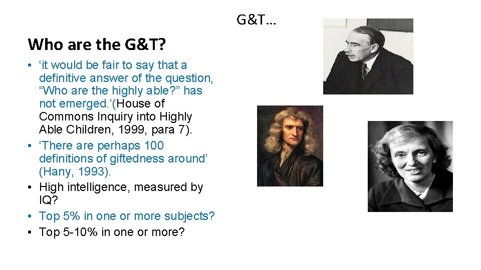 G&T… Who are the G&T? • ‘it would be fair to say that a