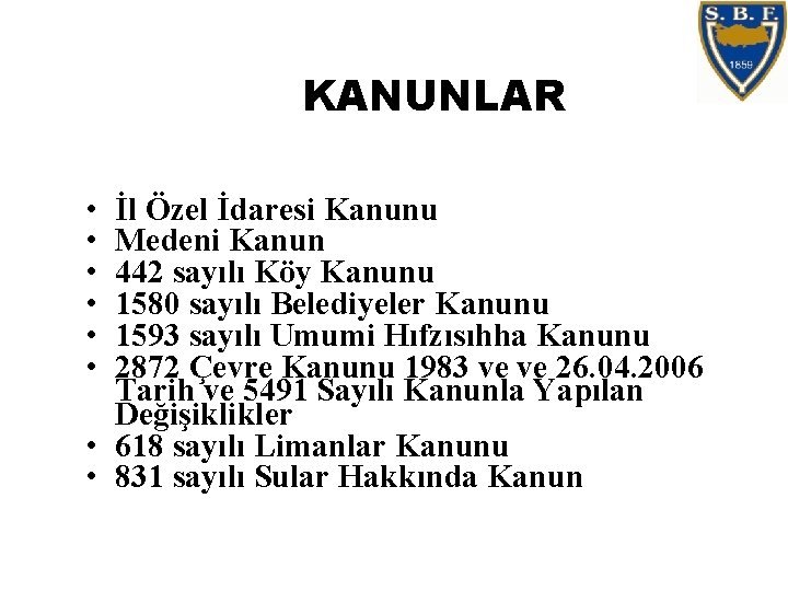 KANUNLAR • • • İl Özel İdaresi Kanunu Medeni Kanun 442 sayılı Köy Kanunu