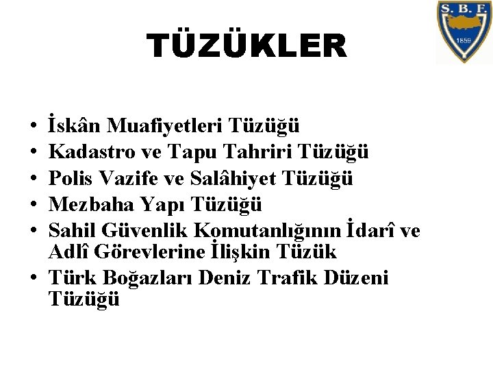 TÜZÜKLER • • • İskân Muafiyetleri Tüzüğü Kadastro ve Tapu Tahriri Tüzüğü Polis Vazife