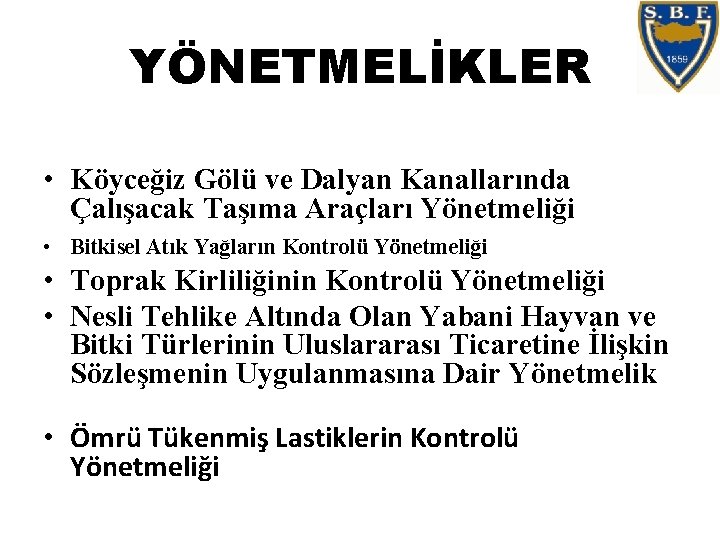 YÖNETMELİKLER • Köyceğiz Gölü ve Dalyan Kanallarında Çalışacak Taşıma Araçları Yönetmeliği • Bitkisel Atık