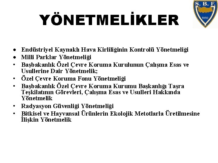 YÖNETMELİKLER Endüstriyel Kaynaklı Hava Kirliliğinin Kontrolü Yönetmeliği Milli Parklar Yönetmeliği • Başbakanlık Özel Çevre