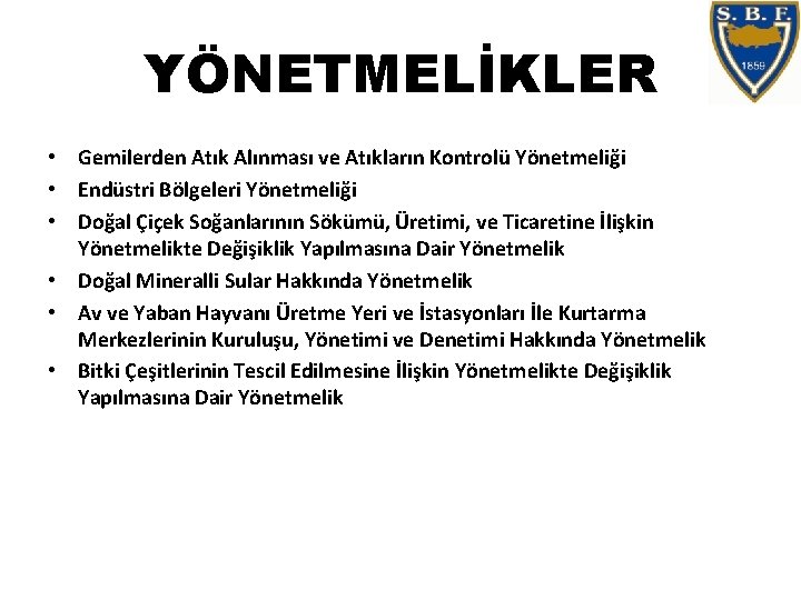 YÖNETMELİKLER • Gemilerden Atık Alınması ve Atıkların Kontrolü Yönetmeliği • Endüstri Bölgeleri Yönetmeliği •