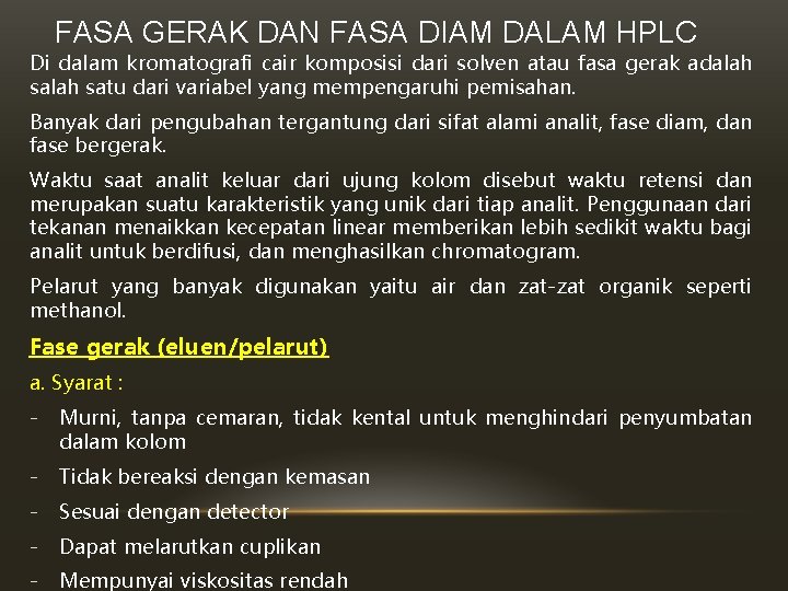 FASA GERAK DAN FASA DIAM DALAM HPLC Di dalam kromatografi cair komposisi dari solven