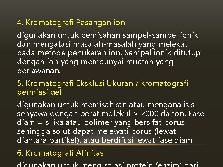 4. Kromatografi Pasangan ion digunakan untuk pemisahan sampel-sampel ionik dan mengatasi masalah-masalah yang melekat