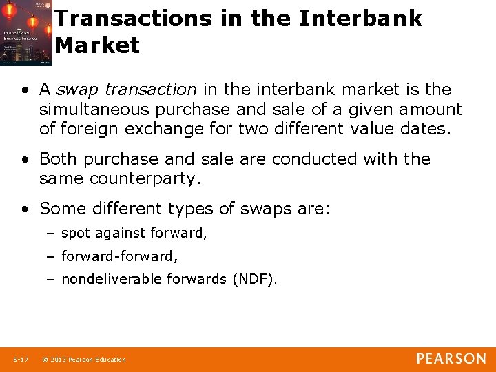 Transactions in the Interbank Market • A swap transaction in the interbank market is